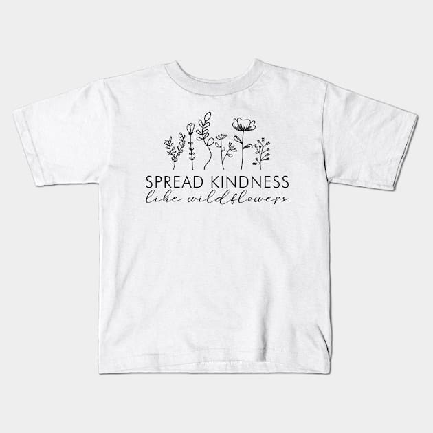 Spread Kindness, Like Flower Kids T-Shirt by irvtolles